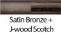 Satin Bronze_J-wood Scotch